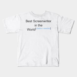 Best Screenwriter in the World - Citation Needed! Kids T-Shirt